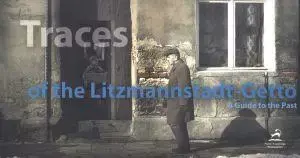 Traces of the Litzmannstadt - Getto - Joanna Podolska
