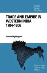 Trade and Empire in Western India - Pamela Nightingale