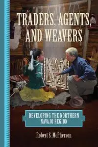 Traders, Agents, and Weavers - Robert S. McPherson