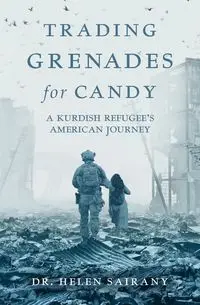 Trading Grenades for Candy - Helen Sairany Dr.