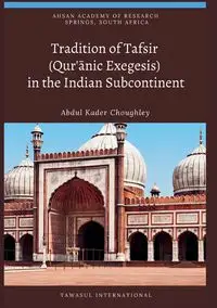 Tradition of Tafsir (Qur'ānic Exegesis)  in the Indian Subcontinent - Choughley