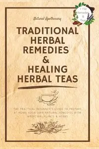 Traditional Herbal Remedies &  Healing Herbal Teas - Natural Apothecary