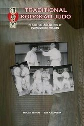 Traditional Kodokan Judo. The self-Defense Method of Kyuzo Mifune - BRUCE R. BETHERS
