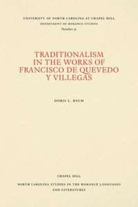 Traditionalism in the Works of Francisco de Quevedo y Villegas - Doris L. Baum