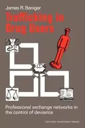 Trafficking in Drug Users - James R. Beniger