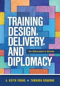 Training Design, Delivery, and Diplomacy - Young Keith A