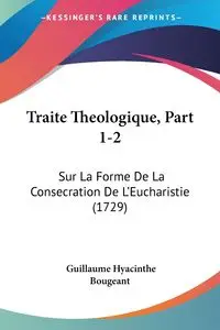 Traite Theologique, Part 1-2 - Guillaume Bougeant Hyacinthe