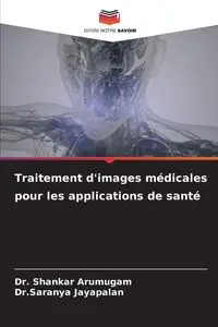 Traitement d'images médicales pour les applications de santé - Arumugam Dr. Shankar