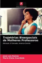 Trajetórias Bioespaciais de Mulheres Professoras - Luis Ramos José