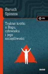 Traktat krótki o Bogu, człowieku i jego... - Baruch Spinoza