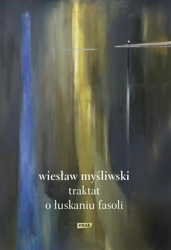 Traktat o łuskaniu fasoli w.2022 - Wiesław Myśliwski