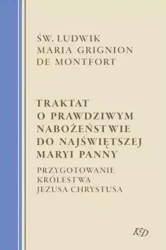 Traktat o prawdziwym nabożeństwie do NMP - Św.Ludwik Maria Gringon de Montfort