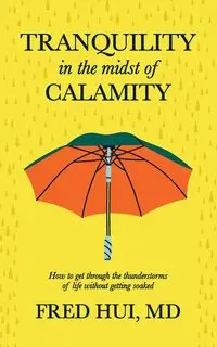 Tranquility in the midst of Calamity - Hui Fred MD