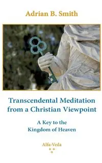 Transcendental Meditation from a Christian Viewpoint - Adrian B. Smith