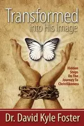 Transformed Into His Image - Foster David Kyle