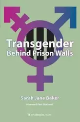 Transgender Behind Prison Walls - Sarah Jane Baker