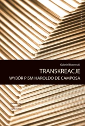 Transkreacje. Wybór pism Haroldo de Camposa - Gabriel Borowski