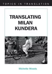 Translating Milan Kundera - Michelle Woods