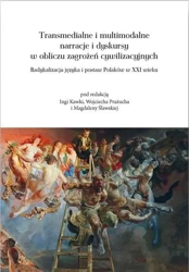 Transmedialne i multimodalne narracje i dyskursy.. - red. Inga Kawka, Wojciech Prażucha, Magdalena Śla