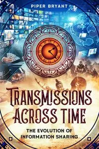 Transmissions Across Time - Bryant Piper