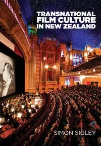 Transnational Film Culture in New Zealand - Simon Sigley