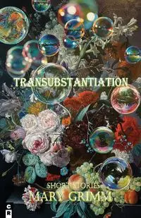 Transubstantiation - Mary Grimm