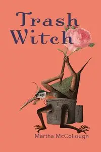 Trash Witch - Martha McCollough