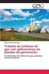 Tratado de turbinas de gas con aplicaciones en plantas de generación - Miguel Toledo Velazquez