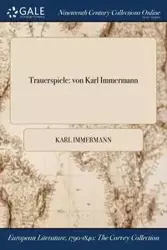 Trauerspiele - Karl Immermann