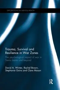 Trauma, Survival and Resilience in War Zones - Winter David