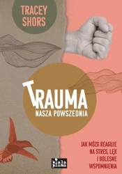 Trauma nasza powszednia - Tracey Shors