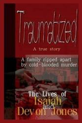 Traumatized - The Lives of Isaiah Jones and Devon Jones - Devon Jones