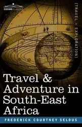 Travel & Adventure in South-East Africa - Frederick Courtney Selous