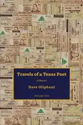 Travels of a Texas Poet - Dave Oliphant