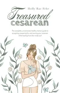 Treasured Cesarean - Holly Rae Fehr