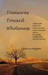 Treasures Toward Wholeness - Rebecca Hazelton