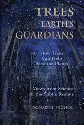 Trees, Earth's Guardians - Nichol Donald  J.