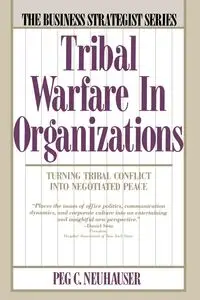 Tribal Warfare in Organizations (Revised) - Peg Neuhauser C