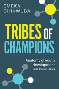 Tribes of Champions - Chikwuba Emeka