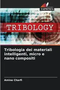 Tribologia dei materiali intelligenti, micro e nano compositi - CHARFI Amine