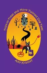 Trick-or-Treat and More Twisted Dog Tales - Amy Kristoff