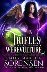 Trifles of a Teenage Werevulture - Emily Martha Sorensen