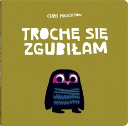 Trochę się zgubiłam - Chris Haughton