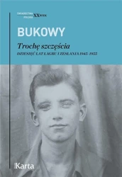 Trochę szczęścia. Dzięsięć lat w łagrach.. - Tadeusz Bukowy