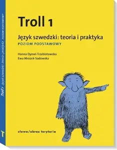 Troll 1. Język szwedzki: teoria i praktyka - Hanna Dymel-Trzebiatowska, Ewa Mrozek-Sadowska