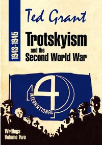 Trotskyism and the Second World War 1943-45 - Grant Ted