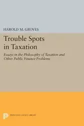 Trouble Spots in Taxation - Harold Martin Groves