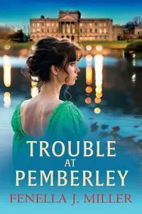 Trouble at Pemberley - Miller Fenella J