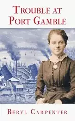 Trouble at Port Gamble - Beryl Carpenter