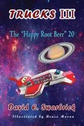 Trucks III The "Happy Root Beer" 20 - David E. Swarbrick